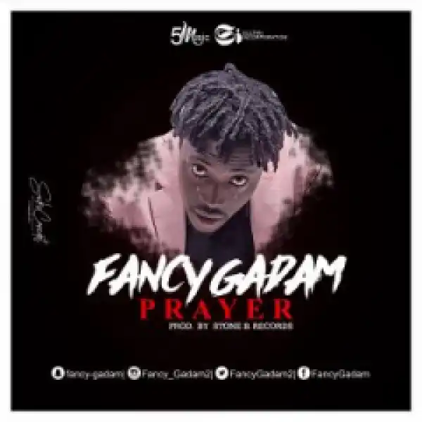 Fancy Gadam - Prayer (Prod By Stone Records)